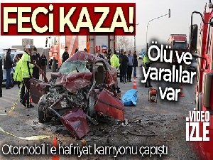 Otomobil ile hafriyat kamyonu çapıştı: Ölü ve yaralılar var