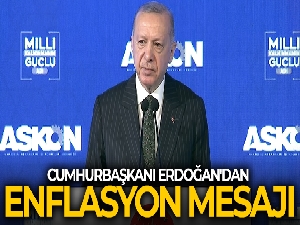 Cumhurbaşkanı Erdoğan'dan enflasyon mesajı