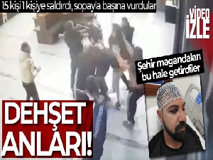 15 kişi tek kişiye saldırdı, araya girenlere bıçak çektiler
