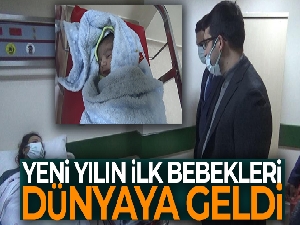 Yeni yılın ilk bebekleri dünyaya geldi