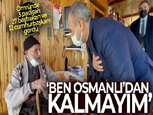 112 yaşındaki dede: 'Ben Osmanlı'dan kalmayım'