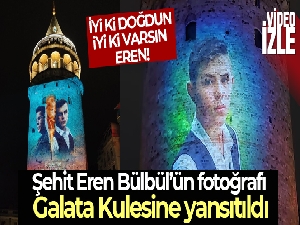 Şehit Eren Bülbül'ün doğum gününe özel hazırlanan video Galata Kulesi'ne yansıtıldı