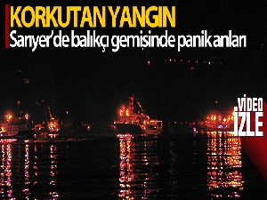 Sarıyer açıklarında balıkçı gemisinde korkutan yangın