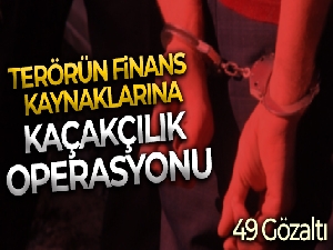 Şırnak'ta kaçakçılık operasyonu: 49 gözaltı