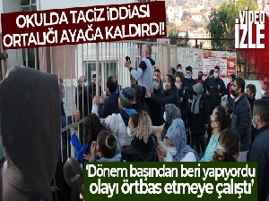 Okulda taciz iddiası velileri ayağa kaldırdı