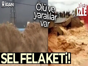 İran'da sel felaketi: Ölü ve yaralılar var