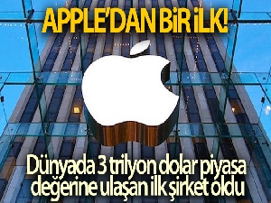 Apple, dünyada 3 trilyon dolar piyasa değerine ulaşan ilk şirket oldu