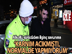 Alkollü sürücüden ilginç savunma: “Karnım acıkmıştı normalde yapmıyorum”