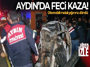 Aydın'da feci kaza! 2 ölü 3 ağır yaralı