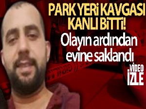 Otomobil park yeri kavgası kanlı bitti: 1 ölü
