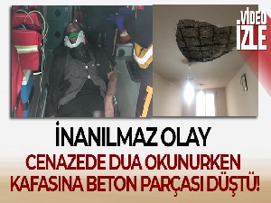 Cenazede dua okunurken kafasına beton parçası düştü