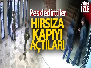 Hırsıza kapıyı açtılar