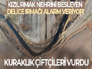 Kızılırmak nehrini besleyen Delice ırmağı alarm veriyor: Kuraklık çiftçileri vurdu