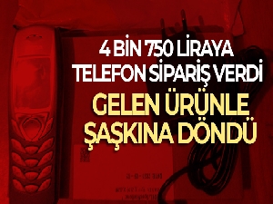 4 bin 750 liraya telefon sipariş verdi, 250 liralık tuşlu telefon gönderildi