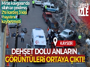 3 kişinin öldüğü dehşet anları kamerada