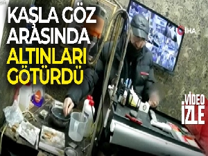 Hırsız kaşla göz arasında 11 adet çeyrek altın çaldı