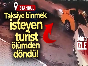 Taksiye binmek isteyen turist ölümden döndü