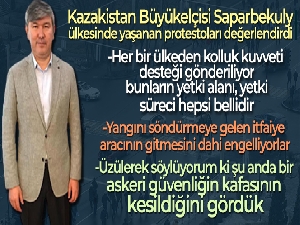 Kazakistan Büyükelçisi Saparbekuly ülkesinde yaşanan protestoları değerlendirdi