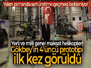 Yerli ve milli genel maksat helikopteri Gökbey'in 4'üncü prototipi ilk kez görüldü