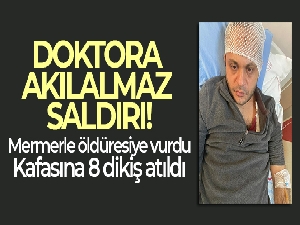 Gaziantep'te hasta yakınından doktora mermerli saldırı