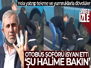 Halk otobüsü şoförünü yola yatırıp tekme ve yumruklarla dövdüler