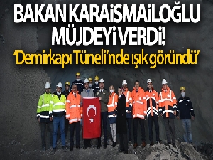Bakan Karaismailoğlu: 'Demirkapı Tüneli'nde ışık göründü'