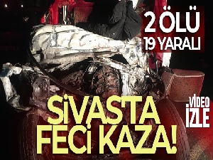 Sivas'ta otobüs ile kamyonet çarpıştı: 2 ölü, 19 yaralı