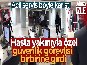 Hasta yakınıyla özel güvenlik görevlisi birbirine girdi