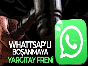 Whattsap'lı boşanmaya Yargıtay freni