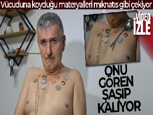 ‘Mıknatıs adam'ı gören bir daha dönüp bakıyor