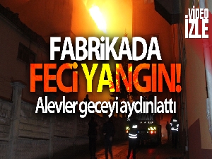 Karaman'da fabrika yangını