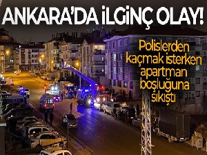 Ankara'da hırsızlık şüphelisi evine gelen polis ekiplerinden kaçmak isterken apartman boşluğuna sıkıştı