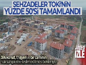 Şehzadeler TOKİ'nin yüzde 50'si tamamlandı