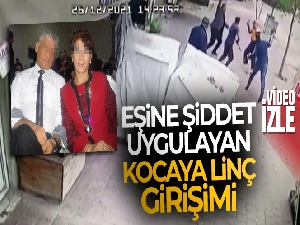 Eşine şiddet uygulayan kocaya linç girişimi görüntüleri ortaya çıktı
