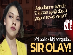 Genç kızın 7. kattan düşmesiyle ilgili 3 kişinin sorguları sürüyor