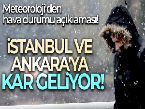 Meteoroloji'den hava durumu açıklaması! İstanbul ve Ankara'ya kar geliyor
