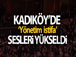 Kadıköy'de ‘Yönetim İstifa' sesleri yükseldi