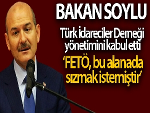 Bakan Soylu: 'FETÖ, pek çok sahada olduğu gibi bu alana da sızmak istemiştir'