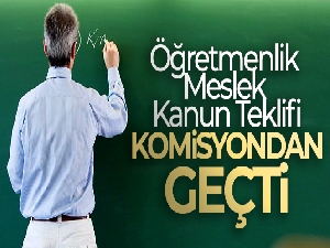 Öğretmenlik Meslek Kanun Teklifi Milli Eğitim Komisyonu'nda kabul edildi