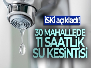 İSKİ'den 11 saat su kesintisi açıklaması
