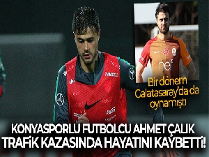 Konyasporlu futbolcu Ahmet Çalık trafik kazasında hayatını kaybetti!