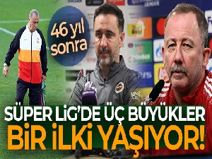 Süper Lig'de üç büyükler bir ilki yaşıyor