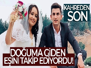 Eşini doğuma götüren ambulansı takip ederken kaza yapan babadan acı haber geldi