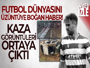 Ahmet Çalık'ın kaza anına ait görüntüler ortaya çıktı
