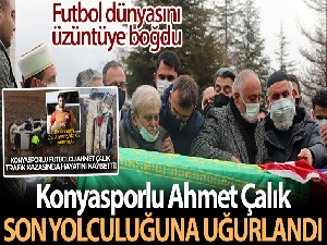 Konyasporlu Ahmet Çalık son yolculuğuna uğurlandı