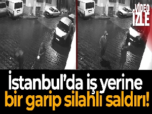 İstanbul'da iş yerine bir garip silahlı saldırı!