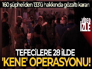 Emniyet Genel Müdürlüğü'nden tefecilere 'Kene' operasyonu