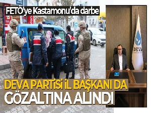 FETÖ'ye Kastamonu'da darbe! DEVA Partisi İl Başkanının da aralarında olduğu 3 kişi gözaltına alındı
