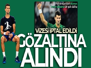 Sırp tenisçi Djokovic Avustralya'da gözaltına alındı