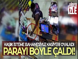 Kaşık isteme bahanesiyle kasiyeri oyaladı, parayı çaldı